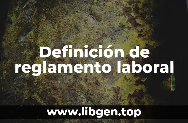 Definición de reglamento laboral
