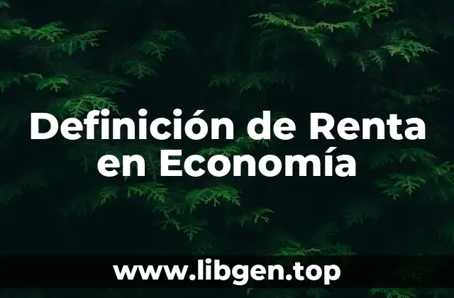 Definición de Renta en Economía
