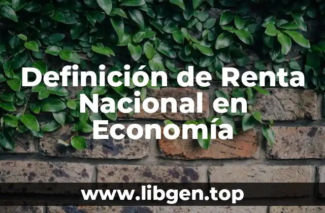 Definición de Renta Nacional en Economía