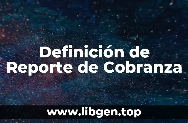 Definición de Reporte de Cobranza