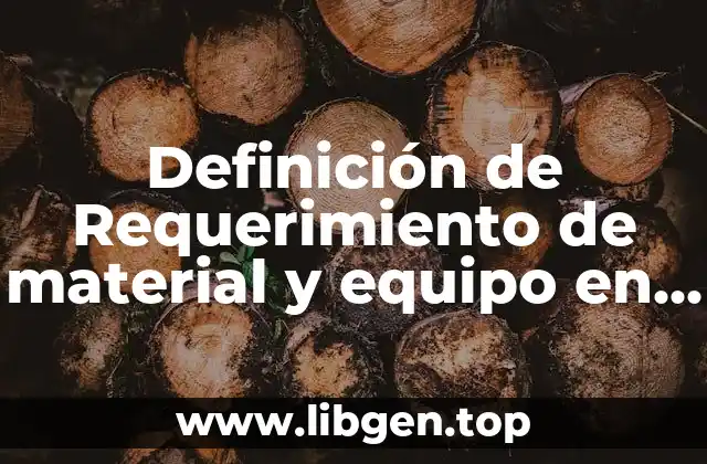 Definición de Requerimiento de material y equipo en enfermería