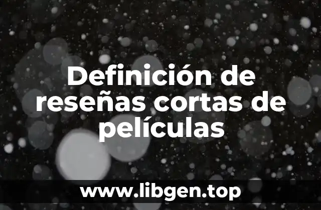 Definición de reseñas cortas de películas