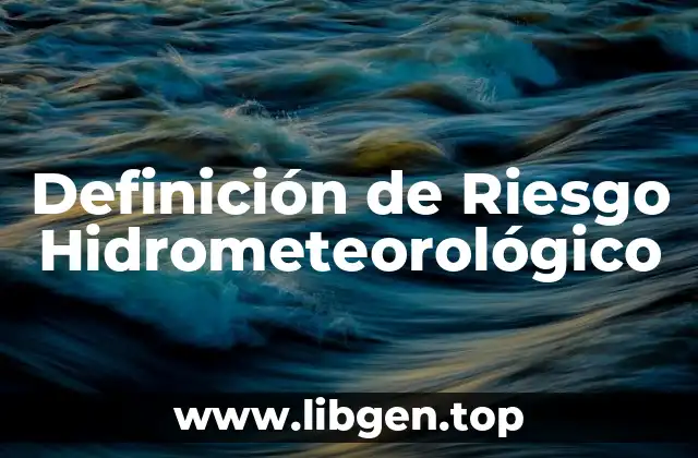 Definición técnica de Riesgo Hidrometeorológico