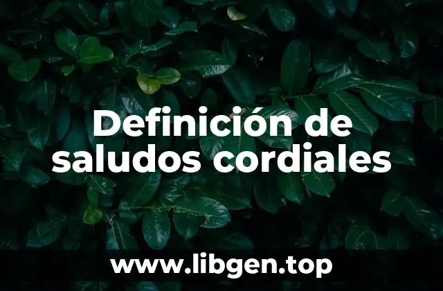 Definición de saludos cordiales