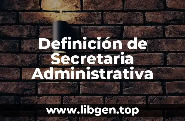Definición de Secretaria Administrativa