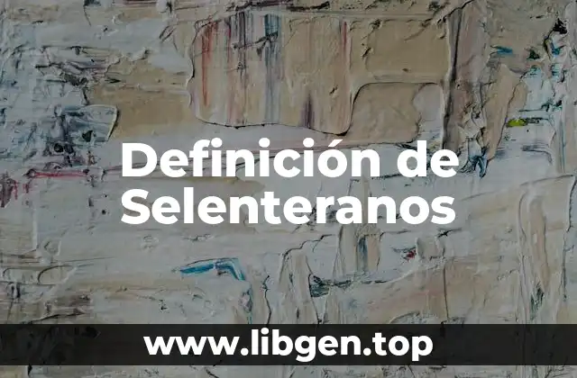 Definición de Selenteranos