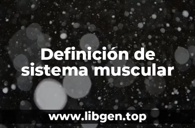 Definición de sistema muscular