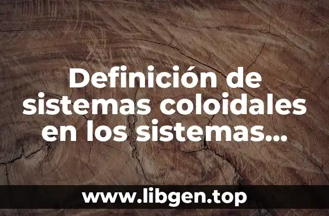 Definición de sistemas coloidales en los sistemas biológicos