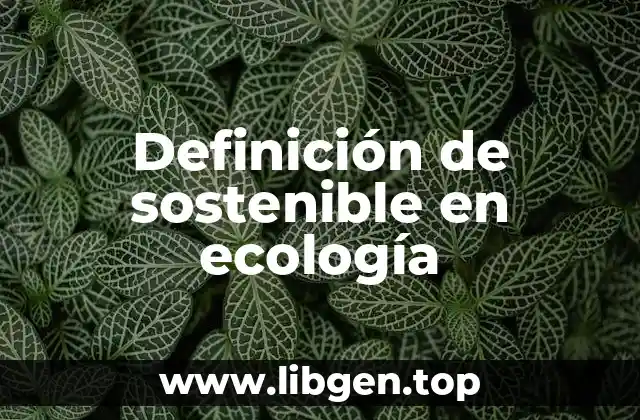 Definición de sostenible en ecología