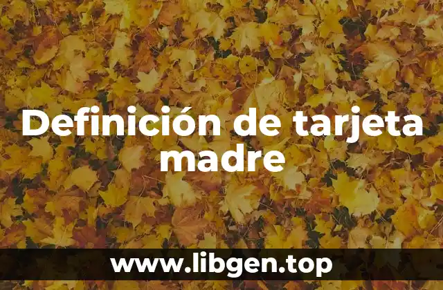 Definición de tarjeta madre