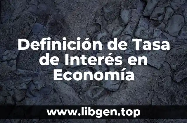 Definición de Tasa de Interés en Economía
