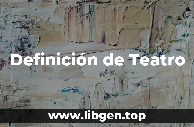 Definición de Teatro