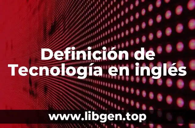 Definición de Tecnología en inglés