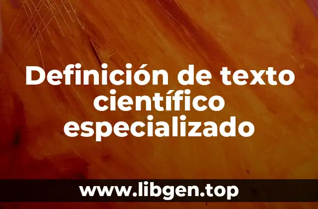 Definición de texto científico especializado