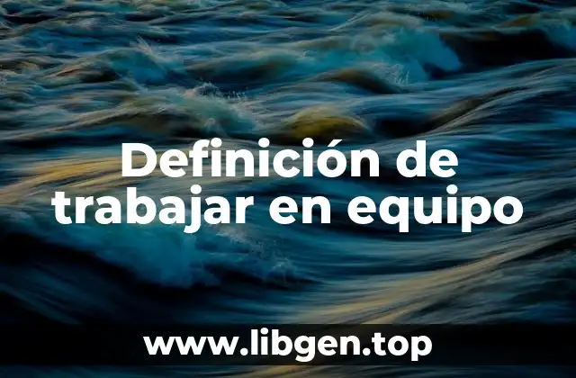 Definición de trabajar en equipo
