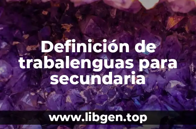 Definición de trabalenguas para secundaria