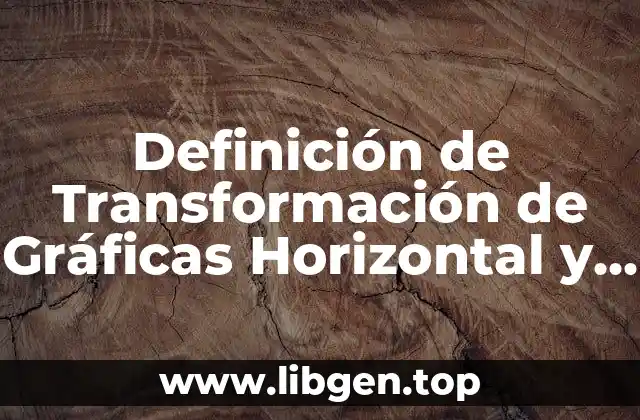 Definición de Transformación de Gráficas Horizontal y Vertical