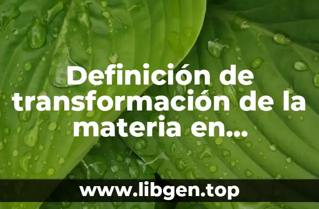 Definición de transformación de la materia en ecosistema