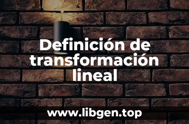 Definición de transformación lineal