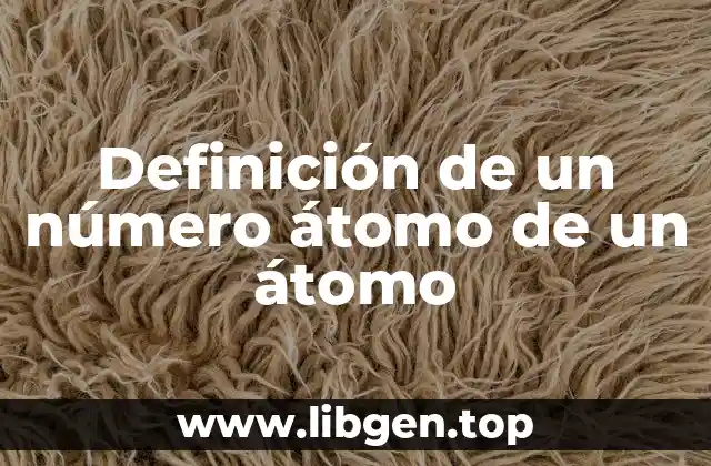 Definición técnica de un número átomo de un átomo