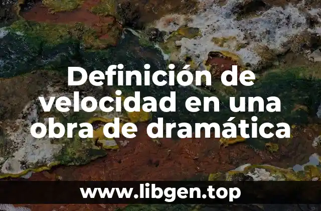 Definición de velocidad en una obra de dramática