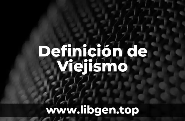 Definición de Viejismo