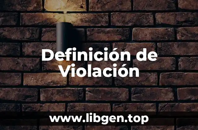 Definición Técnica de Violación