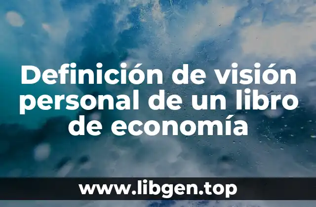 Ejemplos de visión personal de un libro de economía