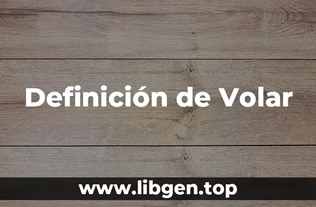 Definición de Volar