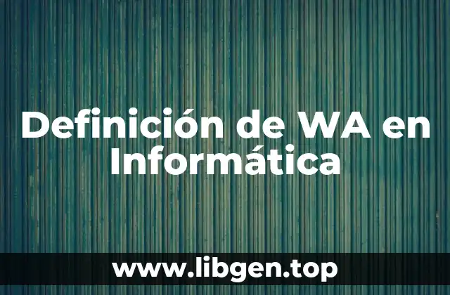 Definición de WA en Informática