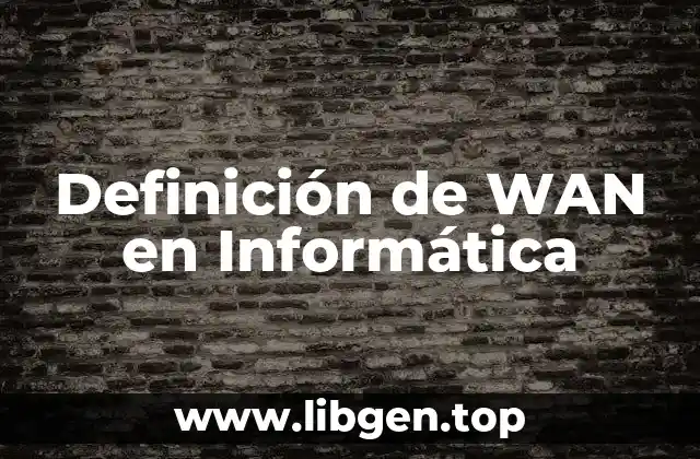Definición de WAN en Informática