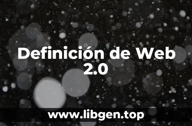 Definición de Web 2.0