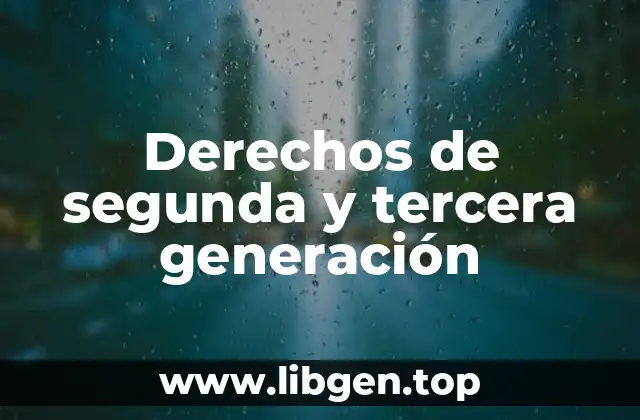 Derechos de segunda y tercera generación