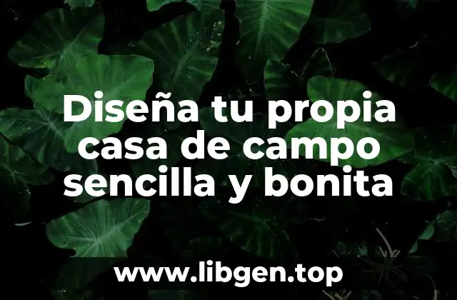 Diseña tu propia casa de campo sencilla y bonita