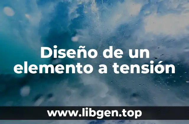 Diseño de un elemento a tensión
