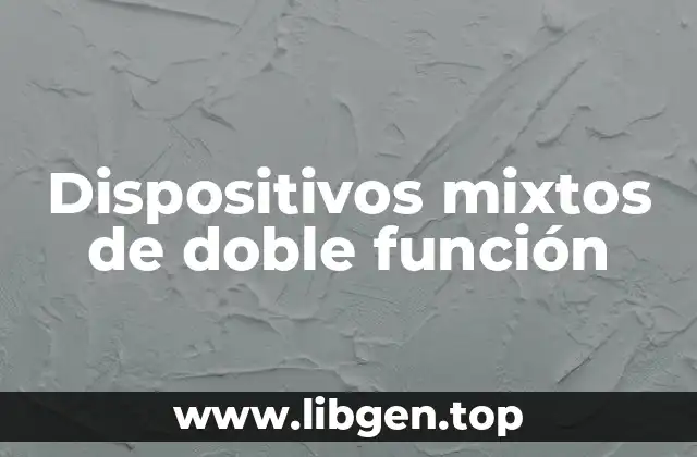Dispositivos mixtos de doble función