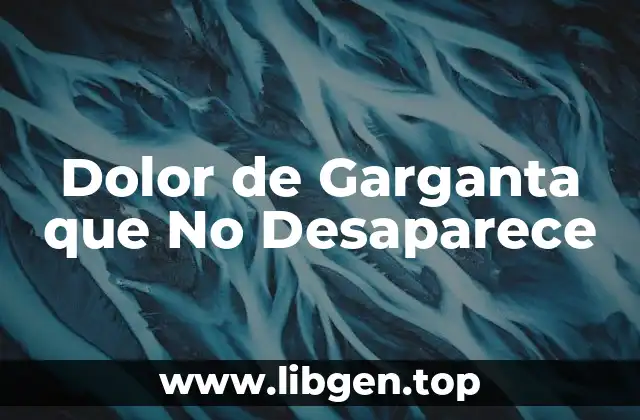 Dolor de Garganta que No Desaparece