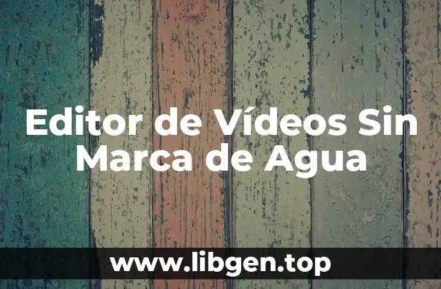 Editor de Vídeos Sin Marca de Agua