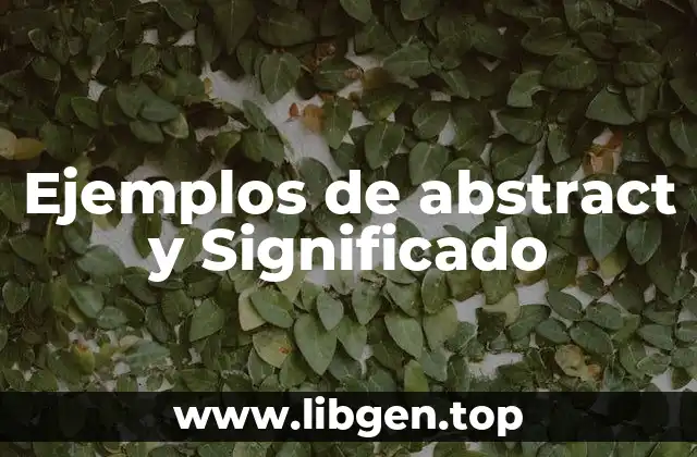 Ejemplos de abstract y Significado