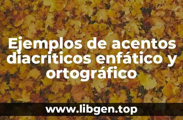 Ejemplos de acentos diacriticos enfático y ortográfico