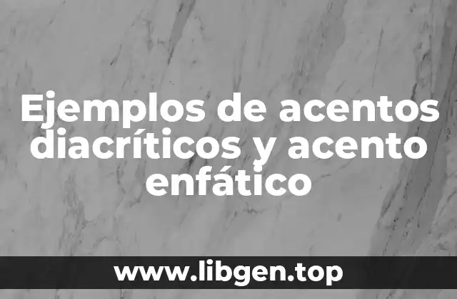 Ejemplos de acentos diacríticos y acento enfático