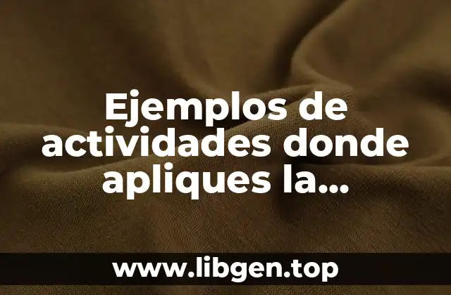 Ejemplos de actividades donde apliques la tecnología