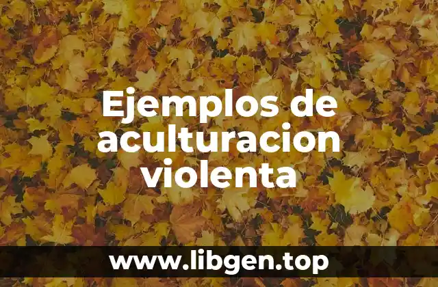 Ejemplos de aculturacion violenta