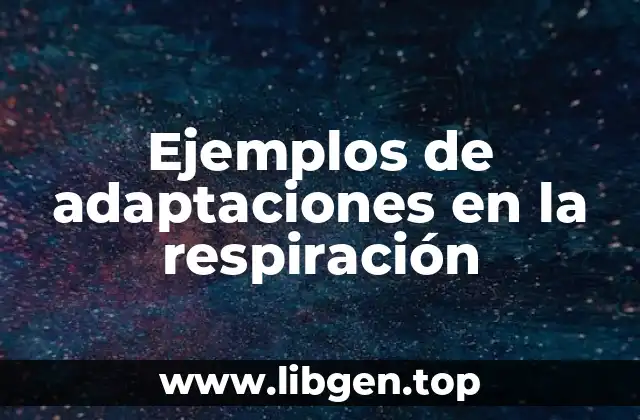 Ejemplos de adaptaciones en la respiración
