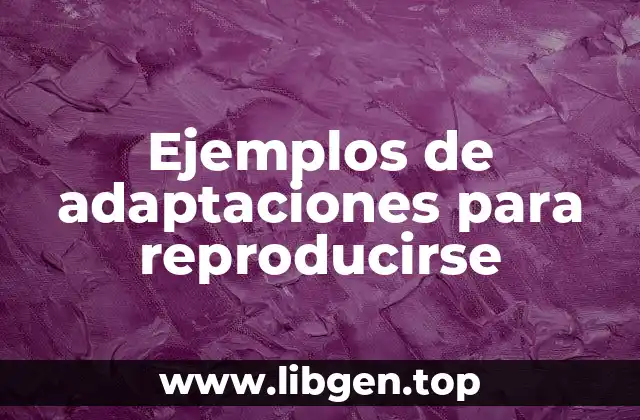Ejemplos de adaptaciones para reproducirse