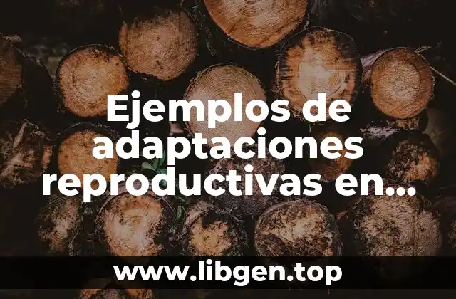 Ejemplos de adaptaciones reproductivas en plantas