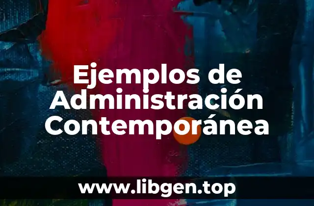 Ejemplos de Administración Contemporánea