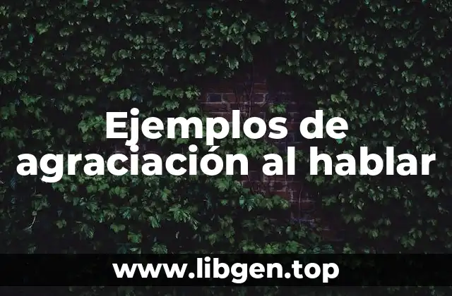 Ejemplos de agraciación al hablar