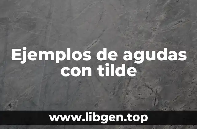 Ejemplos de agudas con tilde