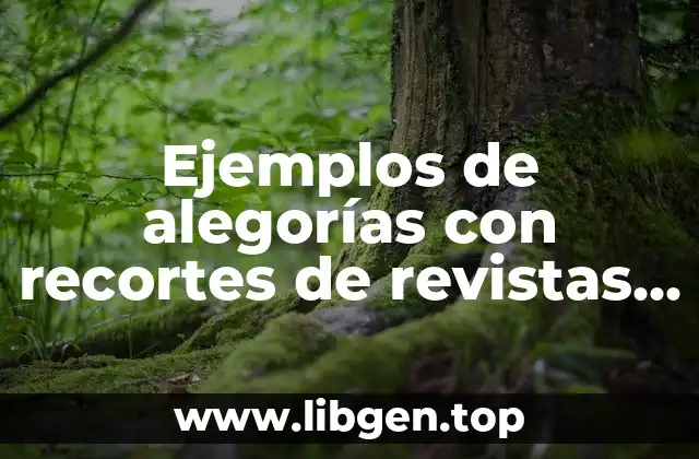 Ejemplos de alegorías con recortes de revistas o periodicos